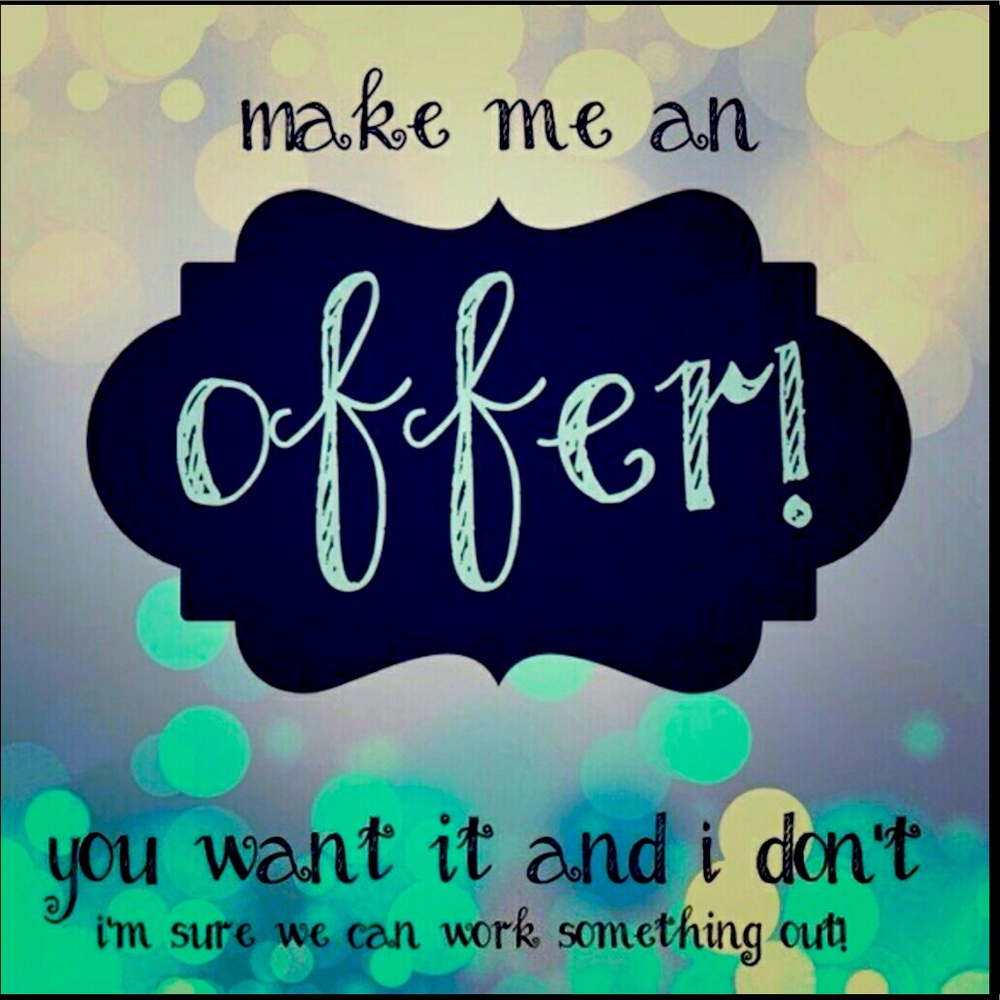 All offers are considered!